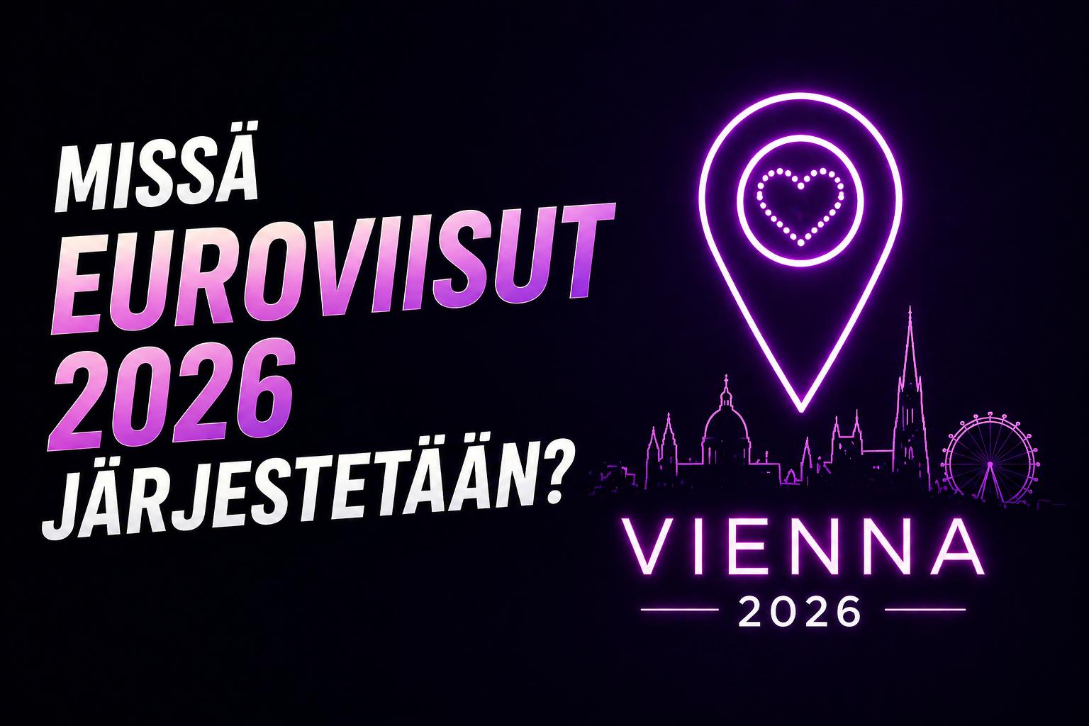 Missä Euroviisut järjestetään nyt